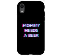 Carcasa para iPhone XR Mommy Needs A Beer Mom Drinking Alcohol Slogan
