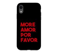 Carcasa para iPhone XR More Love Please - More Amor por Favor Texto Grande EN