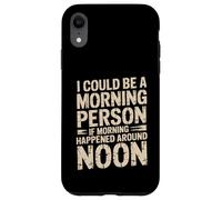 Carcasa para iPhone XR Morning Person If Noon Was Morning -