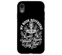 Carcasa para iPhone XR My Book Boyfriend Would Never Say That