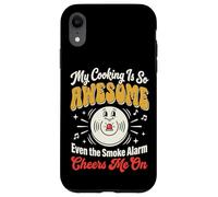 Carcasa para iPhone XR My Cooking Is So Awesome Even The Smoke Alarm Cheers Me On