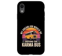 Carcasa para iPhone XR My Dream Job Would Be Driving The Karma Bus -