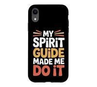 Carcasa para iPhone XR My Spirit Guide Made Me Do It Viaje Espiritual -