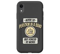 Carcasa para iPhone XR Nacido para Actuar en una Banda Pero Obligado a Trabajar, rockero Divertido