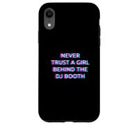 Carcasa para iPhone XR Never Trust A Girl Behind The DJ Booth Funny Rave Festival