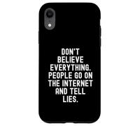 Carcasa para iPhone XR No creas Todo lo Que la Gente va en Internet y le Dice L
