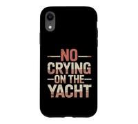 Carcasa para iPhone XR No Crying On The Yacht Chistes sobre navegación de Lujo -