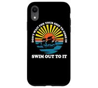 Carcasa para iPhone XR No esperes a Que tu Barco Entre y Nada hacia Fuera