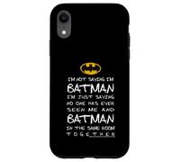 Carcasa para iPhone XR No Estoy Diciendo Que Soy Batman Solo Estoy Diciendo Que Nadie me ha Visto