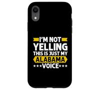 Carcasa para iPhone XR No Estoy Gritando Esto es Solo mi Voz de Alabama Alabama