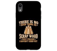 Carcasa para iPhone XR No Existe Tal Cosa como chatarra de Madera - Carpintero para carpintería