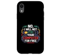 Carcasa para iPhone XR No I Will Not Fix Your Computer For Free Tech Support -