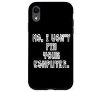 Carcasa para iPhone XR No I Won'T Fix Your Computer Funny Family IT Nerd PC Gamer