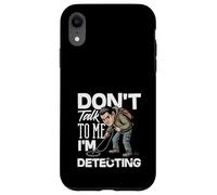 Carcasa para iPhone XR No me hables, Estoy detectando un Detector de Metales Divertido