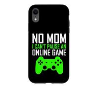 Carcasa para iPhone XR No Mom I Can't Pause An Online Game Funny Gamers Boys Girls