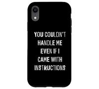 Carcasa para iPhone XR No podrías manejarme Aunque viniera con Instrucciones graciosas