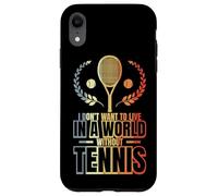Carcasa para iPhone XR No Quiero Vivir en un Mundo sin Tenis