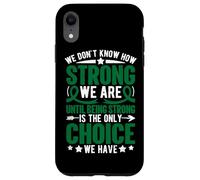 Carcasa para iPhone XR No Sabemos lo Fuertes Que Somos hasta Que ser Fuertes es el