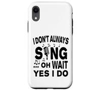 Carcasa para iPhone XR No Siempre Canto oh Espera, sí, lo Hago