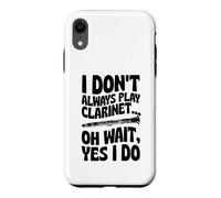 Carcasa para iPhone XR No Siempre toco el Clarinete Oh, Espera, sí, lo Hago
