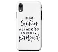 Carcasa para iPhone XR No Tengo Suerte de Que no tengas Idea de cuánto oré Dios te ama