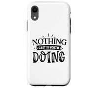 Carcasa para iPhone XR Nothing Easy Is Worth Doing Motivation Cita Grit Mindset