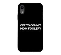 Carcasa para iPhone XR Off To Commit Mom Foolery Funny Mother's Day Humor Sarcastic