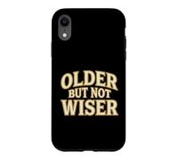Carcasa para iPhone XR Older But Not Wiser Envejecimiento Cumpleaños Humor Bromista