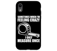 Carcasa para iPhone XR Only Measure Once Woodworking Divertido Carpintero Artesano