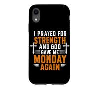 Carcasa para iPhone XR Oré por la Fuerza y Dios me DIO el Lunes de Nuevo Cristo