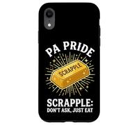 Carcasa para iPhone XR PA Pride Scrapple No preguntes, Solo Come Pennsylvania Humor