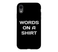 Carcasa para iPhone XR Palabras En Una Camisa Parodia Sarcástica Irónica Words On A