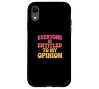 Carcasa para iPhone XR para la Gente Divertida, Todos Tienen Derecho a mi Significado de opinión