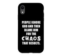Carcasa para iPhone XR People Ignore God and Then Blame Him For The Chaos - Faith