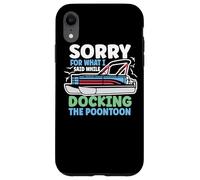 Carcasa para iPhone XR Perdón por lo Que Dije Mientras atracaba el Bote pontón