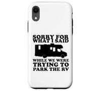 Carcasa para iPhone XR Perdón por lo Que Dije Mientras estacionaba el RV