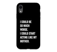 Carcasa para iPhone XR Podría ser Mucho Peor Que podría Empezar a Actuar como mi Madre