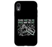 Carcasa para iPhone XR por Favor, no le digas a mi cónyuge cuánto Cuesta Esto Adicto a Las Compras