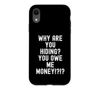 Carcasa para iPhone XR ¿por qué te escondes me debes Dinero Humor sarcástico Hombres