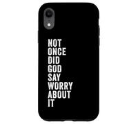 Carcasa para iPhone XR Positive Faith Quote - Not Once Did God Say Worry About It