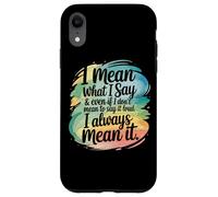 Carcasa para iPhone XR Quiero Decir lo Que Digo Siempre lo Digo en Serio sarcástico