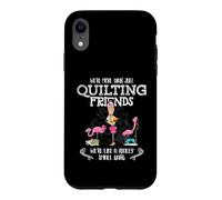 Carcasa para iPhone XR Quilter Gift - were More Than Just Quilting Friends Flamingo