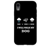 Carcasa para iPhone XR Rain Wind Or Snow I Will Walk My Dog tee para Hombres Mujeres Mascotas