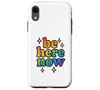 Carcasa para iPhone XR Regalo Be Here Now de Rainbow Sparkle, Divertido y Positivo