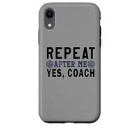 Carcasa para iPhone XR Regalos de Entrenador, Repetir después de mí sí Entrenador, Entrenador de Voleibol