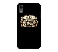 Carcasa para iPhone XR Retired Not Expired Still Crafting Leather Worker Gift