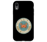 Carcasa para iPhone XR Return To The Beach If Crabby Funny Crab