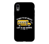 Carcasa para iPhone XR School Bus Driver First To Say Hello Last To Say Goodbye