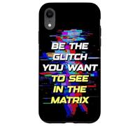Carcasa para iPhone XR Sé el Glitch Que Quieres Ver en Matrix