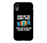 Carcasa para iPhone XR Show Me The Candy First and Then I Get In The Van